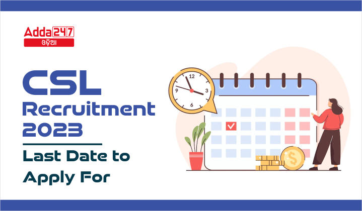CSL Recruitment 2023, Last Date to Apply