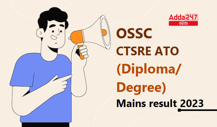 OSSC CTSRE ATO (Diploma-Degree) Mains result 2023