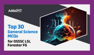 Top 30 General Science MCQs for OSSSC LSI, Forester, FG 19 February 2024