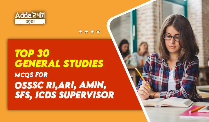 Top 30 General Studies MCQS For OSSSC RI,ARI, Amin, SFS, ICDS Supervisor-01