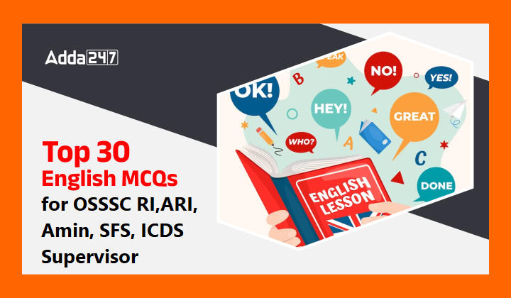 Top 30 English MCQs for OSSSC RI,ARI, Amin, SFS, ICDS Supervisor