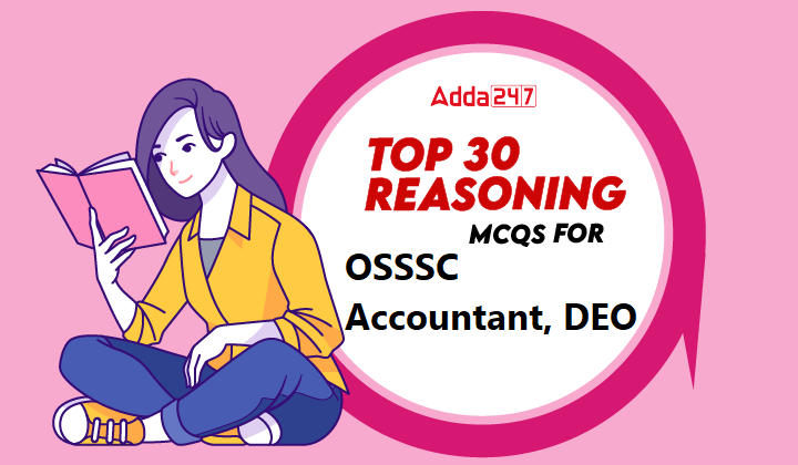 Top 30 Reasoning MCQS For OSSSC Accountant, DEO