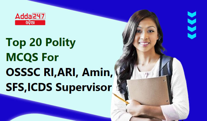 Top 20 Polity MCQS For OSSSC RI,ARI, Amin, SFS, ICDS Supervisor