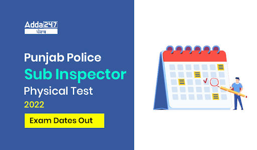 Punjab Police Sub Inspector Physical Test 2022 Exam Dates Out