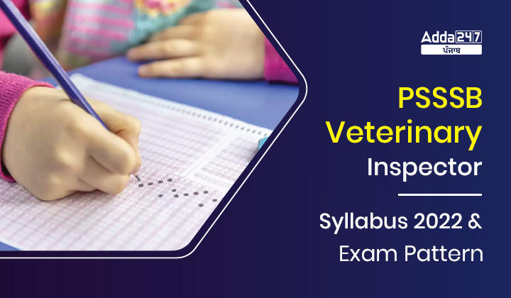 PSSSB Veterinary Inspector Syllabus 2022 and Exam Pattern