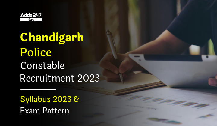 Chandigarh Police Constable Syllabus 2023 and Exam Pattern