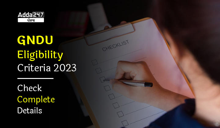 GNDU Eligibility Criteria 2023 Check Complete Details