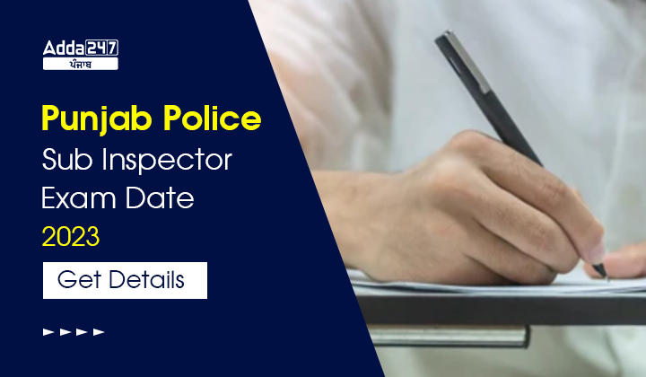 Punjab Police Sub Inspector Exam Date 2023 Get Details