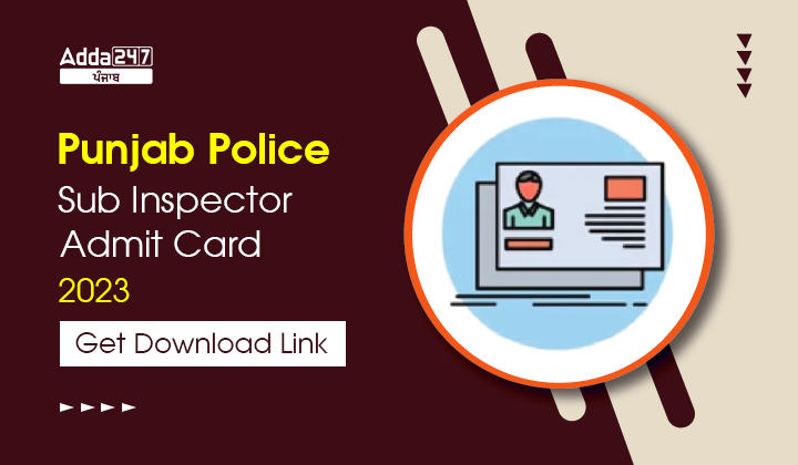 Punjab Police Sub Inspector Admit Card 2023 Get Download Link