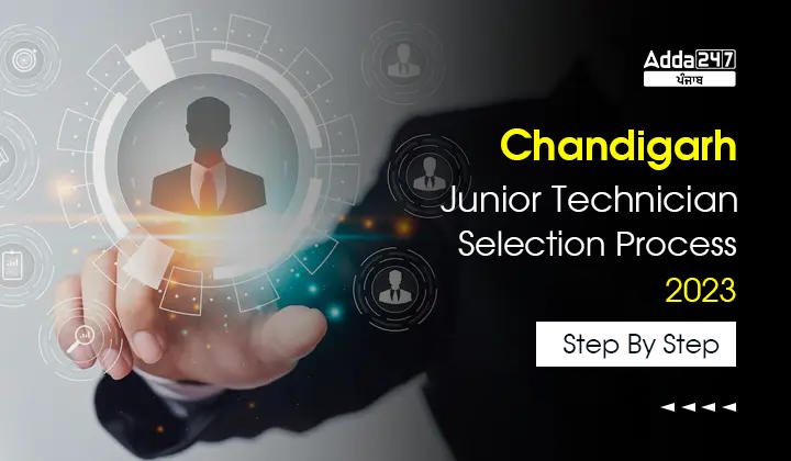 Chandigarh Junior Technician Selection Process 2023 Step By Step