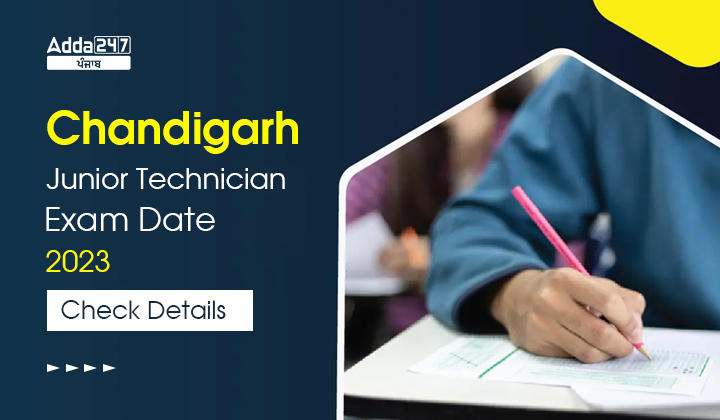 Chandigarh Junior Technician Exam Date 2023 Check Details