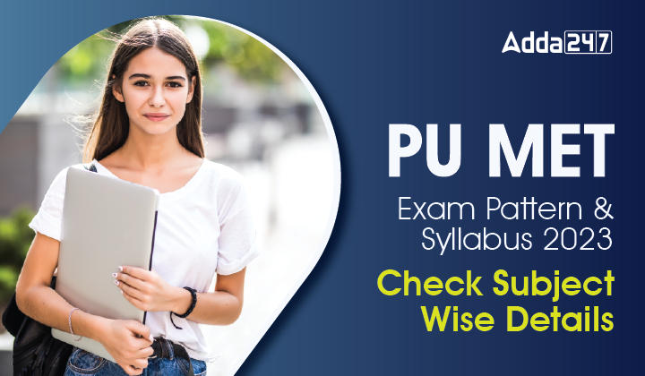 PU MET Exam Pattern and Syllabus 2023 Check Subject wise Details