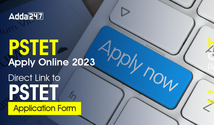 PSTET Apply Online 2023 Direct Link to Punjab TET Application Form