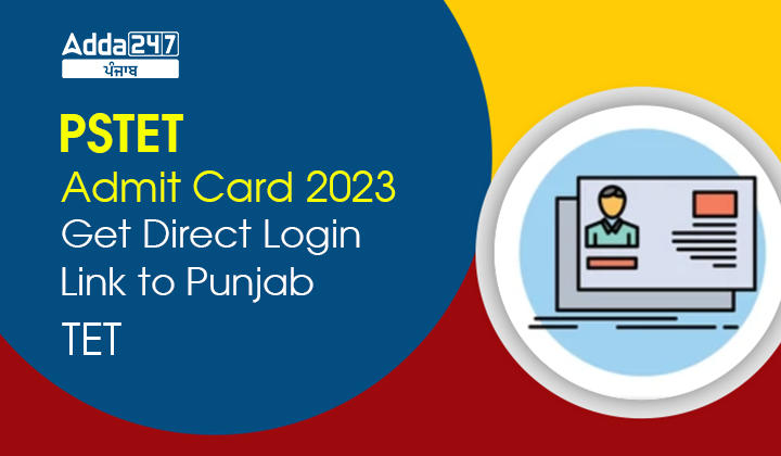 PSTET Admit Card 2023 Get Direct Login Link to Punjab TET