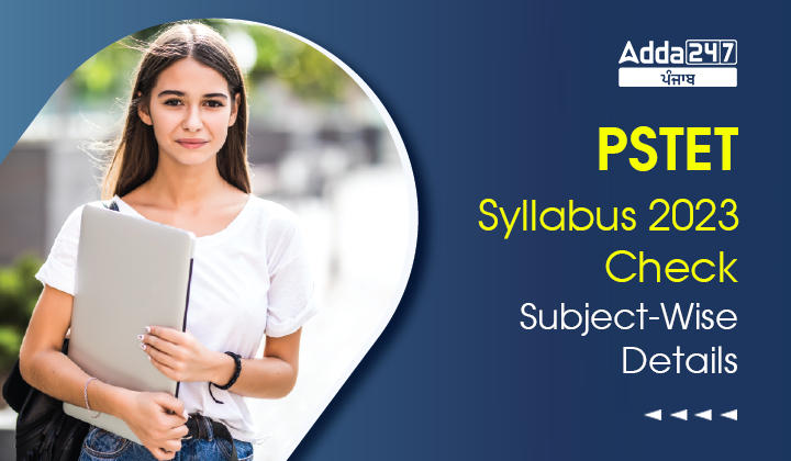 PSTET Syllabus 2023 Check Subject-Wise Details