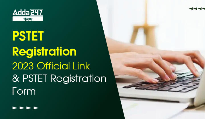 PSTET Registration 2023 Official Link and PSTET Registration Form
