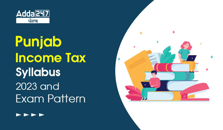 Punjab Income Tax Syllabus 2023 And Exam Pattern