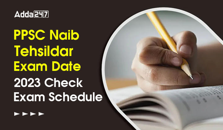 PPSC Naib Tehsildar Exam Date 2023 Check Exam Schedule