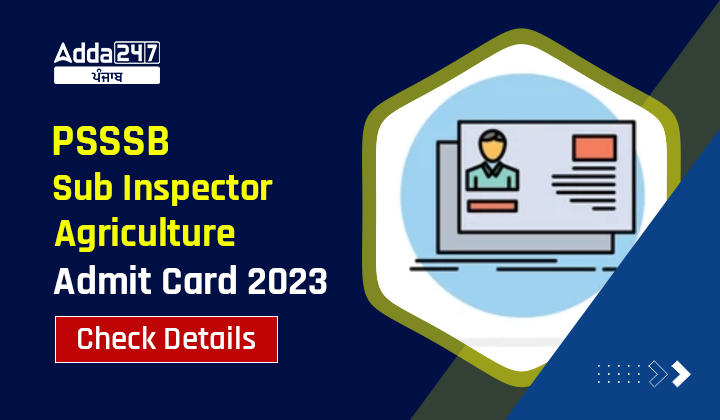 PSSSB Sub Inspector Agriculture Admit Card 2023 Check Details
