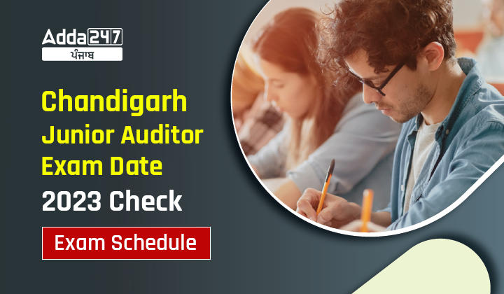 Chandigarh Junior Auditor Exam Date 2023 Check Exam Schedule
