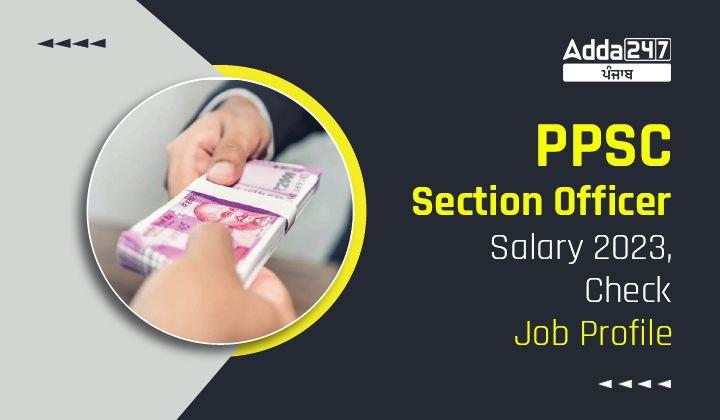 PPSC Section Officer Salary 2023 Check Job Profile