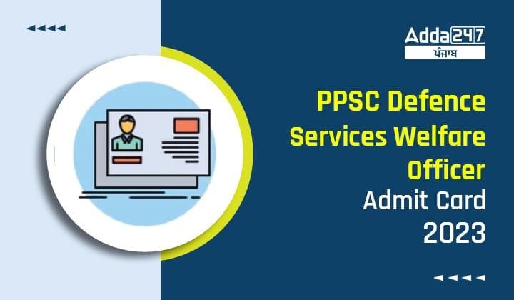 PPSC Defence Services Welfare Officer Admit Card 2023 Out Get Download Link