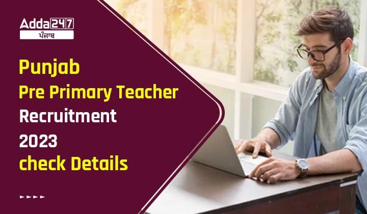 Punjab Pre Primary Teacher Recruitment 2023 check Details