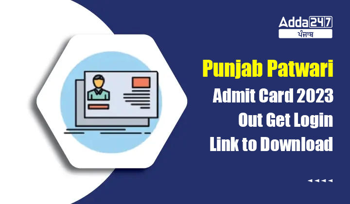 Punjab Patwari Admit Card 2023 Out Get Login Link to Download
