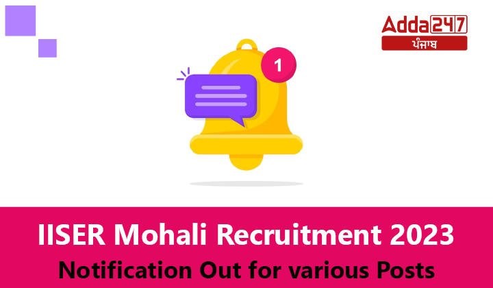 IISER Mohali Recruitment 2023 Notification Out for various Posts