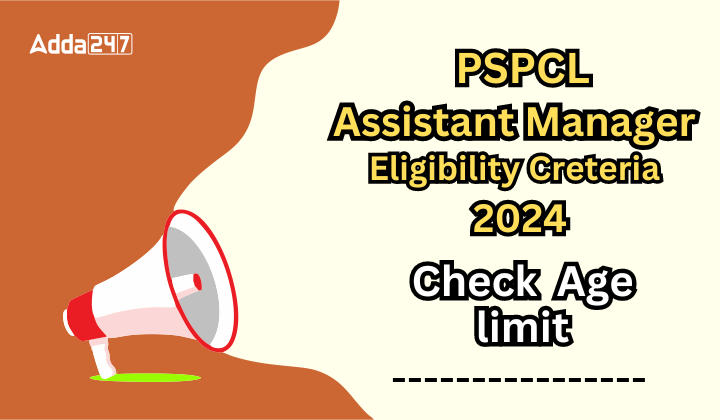 PSPCL Assistant Manager Eligibility Criteria 2024 Check Age limit
