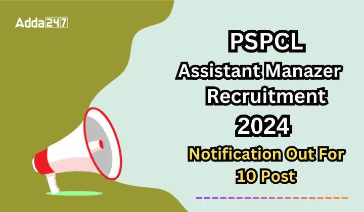 PSPCL Assistant Manager Recruitment 2024 Notification Out for 10 Posts