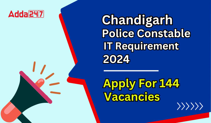 Chandigarh Police Constable IT Recruitment 2024 Apply For 144 Vacancies