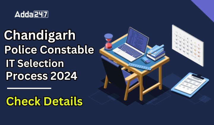 Chandigarh Police Constable IT Selection Process 2024 Check Details