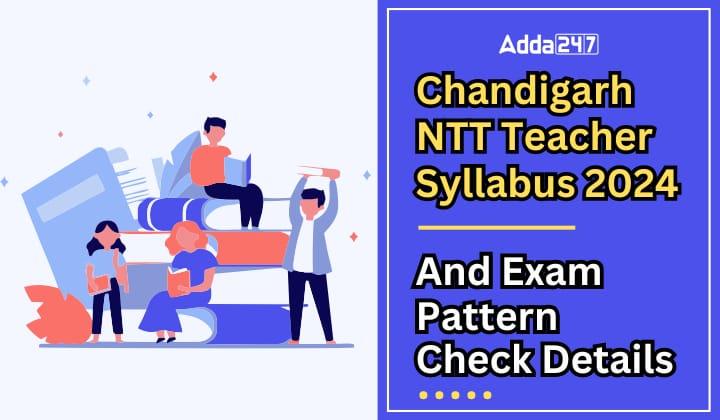 Chandigarh NTT Teacher Syllabus 2024 And Exam Pattern