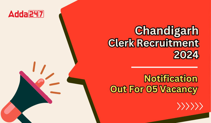 Chandigarh Clerk Recruitment 2024 Notification Out For 05 Vacancy