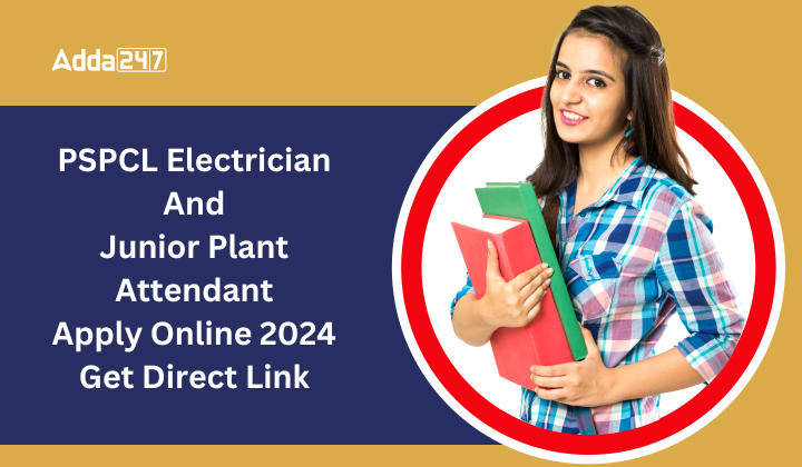 PSPCL Electrician And Junior Plant Attendant Apply Online 2024 Get Direct Link
