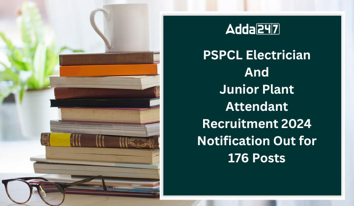 PSPCL Electrician And Junior Plant Attendant Recruitment 2024 Notification Out for 176 Posts