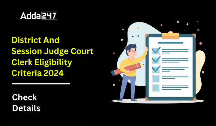 District And Session Judge Court Clerk Eligibility Criteria 2024 Check Details