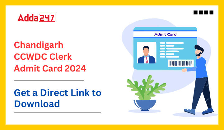Chandigarh CCWDC Clerk Admit Card 2024 Out Download Link Here
