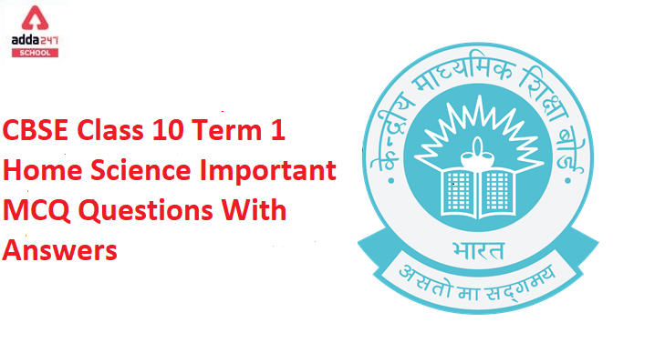 CBSE Class 10 Term 1 Home Science Important MCQ Questions
