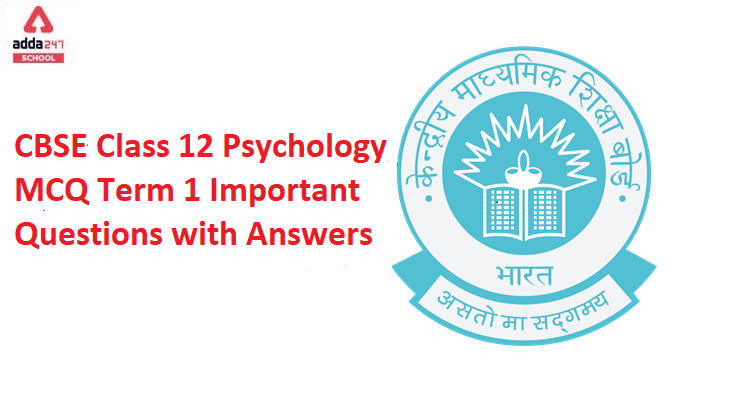 CBSE Class 12 Psychology MCQ Term 1 Important Questions with Answers