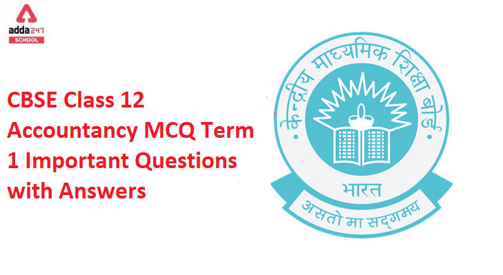 CBSE Class 12 Accountancy MCQ Term 1 Important Questions with Answers