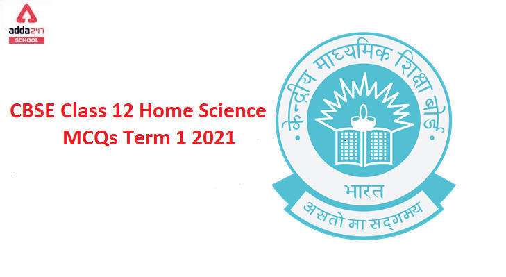 CBSE Class 12 Home Science MCQ Term 1 Paper for 2021_20.1