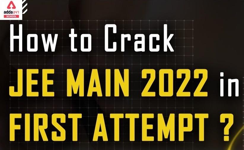 How to crack JEE Mains 2022 in the first attempt?_20.1