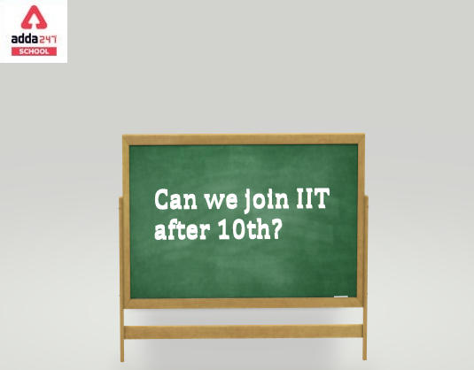 Can we join IIT after 10th?