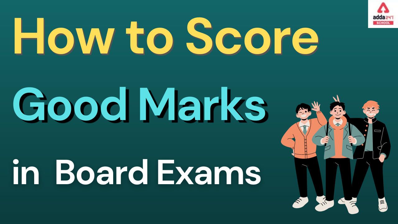 How To Score Good Marks In Board Exam