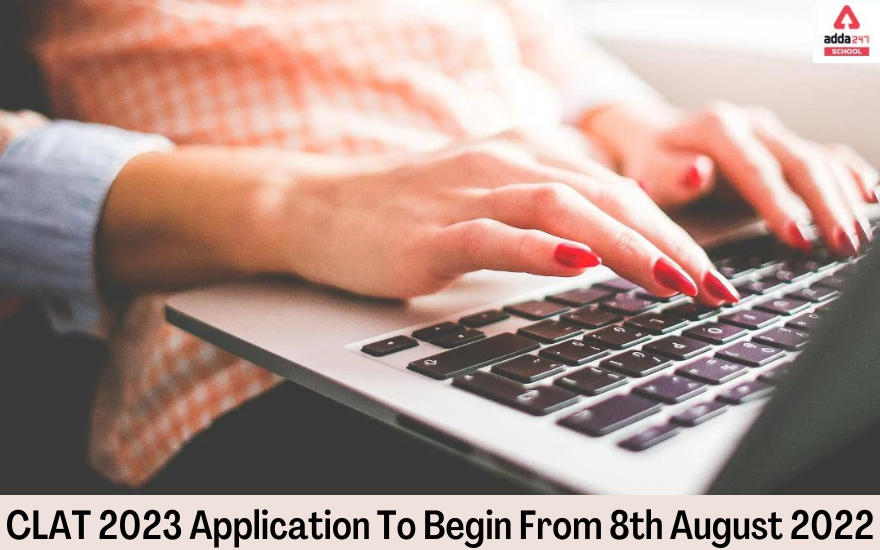 CLAT 2023 Application To Begin From 8th August 2022