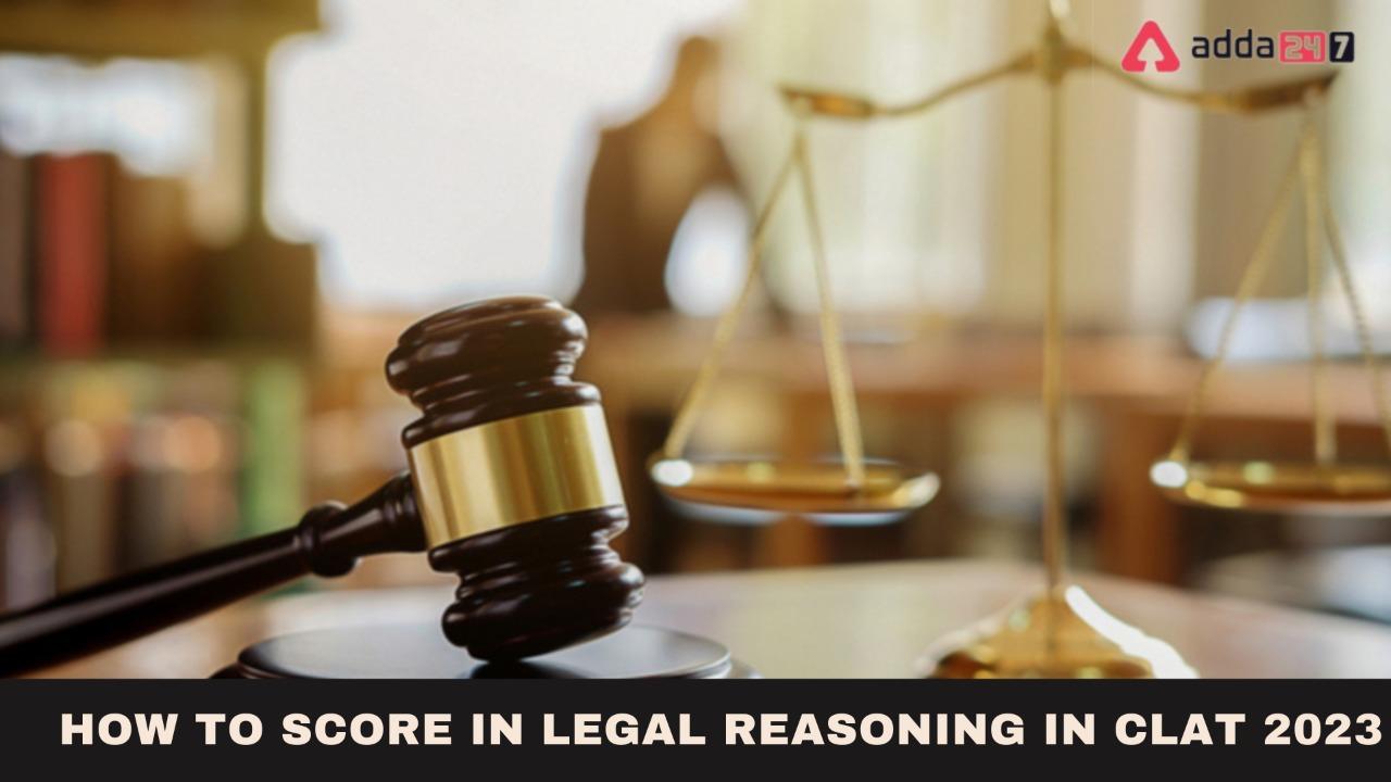 How To Score In Legal Reasoning In CLAT 2023 