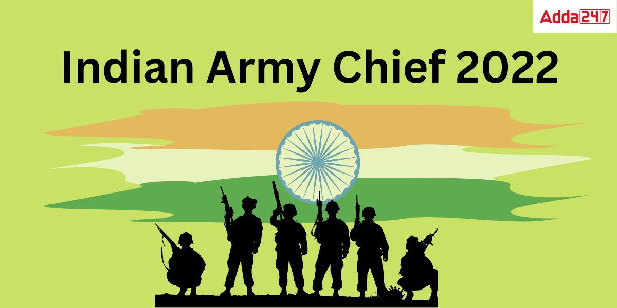 Indian Army chief 2022