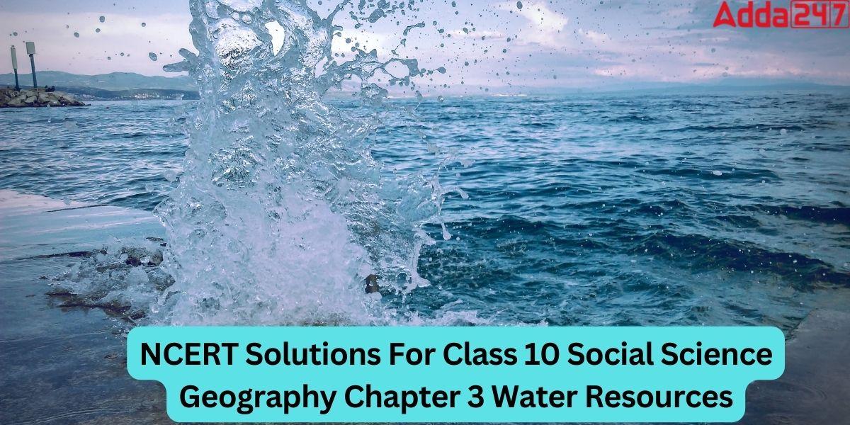 NCERT Solutions For Class 10 Social Science Geography Chapter 3 Water Resources